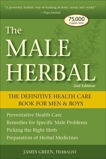 The Male Herbal: The Definitive Health Care Book for Men and Boys, Green, James