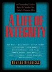 A Life of Integrity: 13 Outstanding Leaders Raise the Standard for Today's Christian Men, Hendricks, Howard