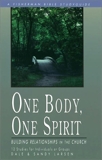 One Body, One Spirit: Building Relationships in the Church, Larsen, Dale & Larsen, Sandy