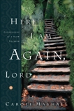 Here I Am Again, Lord: Confessions of a Slow Learner, Mayhall, Carole