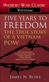 Five Years to Freedom: The True Story of a Vietnam POW, Rowe, James N.