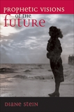 Prophetic Visions of the Future, Stein, Diane