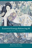 Essential Energy Balancing III: Living with the Goddess, Stein, Diane