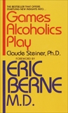 Games Alcoholics Play, Steiner, Claude M.