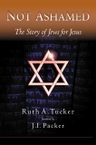 Not Ashamed: The Story of Jews for Jesus, Tucker, Ruth