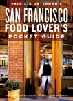 Patricia Unterman's San Francisco Food Lover's Pocket Guide, Second Edition: Includes the East Bay, Marin, Wine Country, Unterman, Patricia