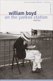 On the Yankee Station: Stories, Boyd, William