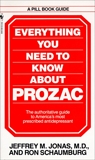 Everything You Need to Know About Prozac, Jonas, Jeffrey M. & Schaumburg, Ron