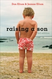 Raising a Son: Parents and the Making of a Healthy Man, Elium, Jeanne & Elium, Don