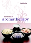 The Little Book of Aromatherapy, Keville, Kathi