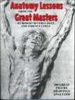 Anatomy Lessons From the Great Masters: 100 Great Figure Drawings Analyzed, Beverly Hale, Robert & Coyle, Terence