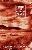 From the Black Hills: A Novel, Troy, Judy