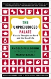 The Unprejudiced Palate: Classic Thoughts on Food and the Good Life, Pellegrini, Angelo M.