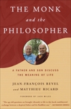 The Monk and the Philosopher: A Father and Son Discuss the Meaning of Life, Ricard, Matthieu & Revel, Jean Francois