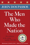 The Men Who Made the Nation: The architects of the young republic 1782-1802, Dos Passos, John