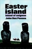 Easter Island: Island of Enigmas, Dos Passos, John