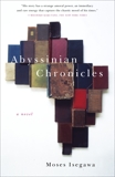 Abyssinian Chronicles: A Novel, Isegawa, Moses