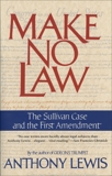 Make No Law: The Sullivan Case and the First Amendment, Lewis, Anthony