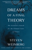 Dreams of a Final Theory: The Scientist's Search for the Ultimate Laws of Nature, Weinberg, Steven