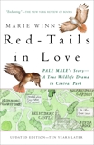 Red-Tails in Love: PALE MALE'S STORY--A True Wildlife Drama in Central Park, Winn, Marie