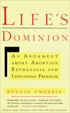 Life's Dominion: An Argument About Abortion, Euthanasia, and Individual Freedom, Dworkin, Ronald