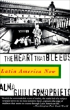 The Heart That Bleeds: Latin America Now, Guillermoprieto, Alma