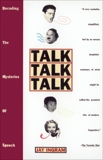 Talk Talk Talk: Decoding the Mysteries of Speech, Ingram, Jay