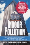 Indoor Pollution: Safeguard Yourself and Your Family Against Hidden Contaminants, at Home and at Work, Coffel, Steve