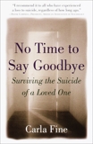 No Time to Say Goodbye: Surviving The Suicide Of A Loved One, Fine, Carla
