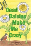 Dead Daisies Make Me Crazy: Garden Solutions Without Chemical Pollution, Nancarrow, Loren & Taylor, Janet Hogan