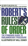 Robert's Rules of Order: The Standard Guide to Parliamentary Procedure, Eisner, Will