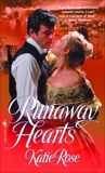 Runaway Hearts: A Novel, Rose, Katie