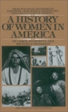 A History of Women in America: From Founding Mothers to Feminists-How Women Shaped the Life and Culture of America, Hymowitz, Carol & Weissman, Michaele