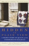 Hidden in Plain View: A Secret Story of Quilts and the Underground Railroad, Tobin, Jacqueline L. & Dobard, Raymond G.