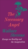 The Necessary Angel: Essays on Reality and the Imagination, Stevens, Wallace