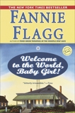 Welcome to the World, Baby Girl!: A Novel, Flagg, Fannie