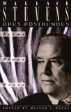 Opus Posthumous: Poems, Plays, Prose, Stevens, Wallace