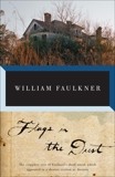 Flags in the Dust: The complete text of Faulkner's third novel, which appeared in a cut version as Sartoris, Faulkner, William