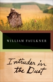 Intruder in the Dust, Faulkner, William