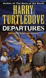 Departures: A Novel, Turtledove, Harry