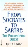 From Socrates to Sartre: The Philosophic Quest, Lavine, T.Z.