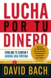 Lucha por tu dinero: Evita que te estafen y ahorra una fortuna, Bach, David