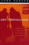 Art and Revolution: Ernst Neizvestny, Endurance, and the Role of the Artist, Berger, John