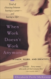 When Work Doesn't Work Anymore: Women, Work, and Identity, McKenna, Elizabeth Perle