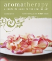 Aromatherapy: A Complete Guide to the Healing Art [An Essential Oils Book], Keville, Kathi & Green, Mindy