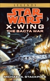 The Bacta War: Star Wars Legends (X-Wing), Stackpole, Michael A.