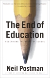 The End of Education: Redefining the Value of School, Postman, Neil