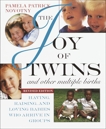 The Joy of Twins and Other Multiple Births: Having, Raising, and Loving Babies Who Arrive in Groups, Novotny, Pamela Patrick