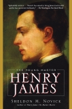 Henry James: The Young Master, Novick, Sheldon M.