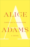 Caroline's Daughters: A Novel, Adams, Alice